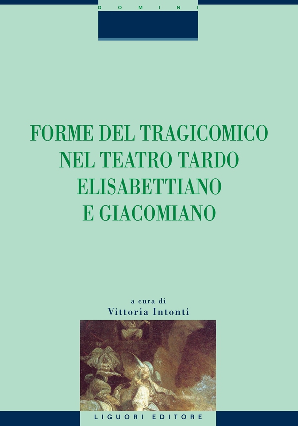 Forme del tragicomico nel teatro tardo elisabettiano e giacomiano - Librerie.coop Forme del tragicomico nel teatro tardo elisabettiano e giacomiano - Librerie.coop