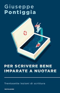 Per scrivere bene imparate a nuotare. Trentasette lezioni di scrittura - Librerie.coop Per scrivere bene imparate a nuotare. Trentasette lezioni di scrittura - Librerie.coop