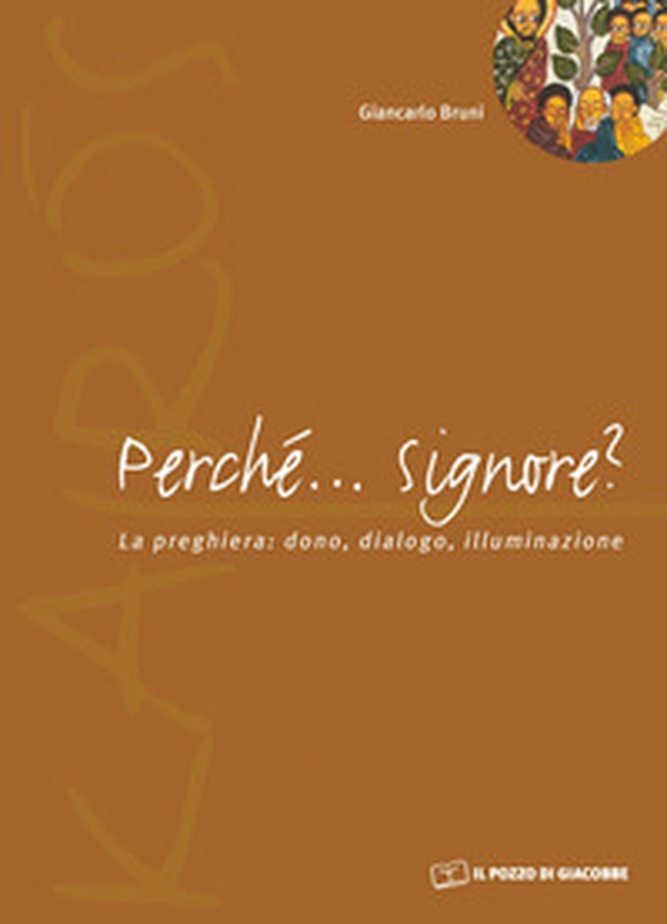 Perché... Signore? La preghiera: dono, dialogo, illuminazione - Librerie.coop Perché... Signore? La preghiera: dono, dialogo, illuminazione - Librerie.coop