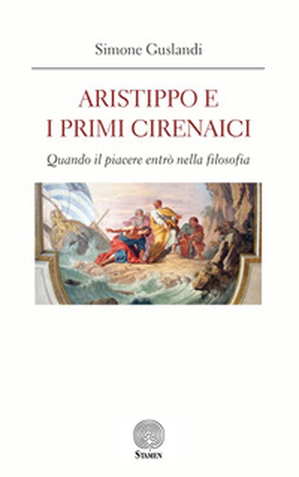Aristippo e i primi cirenaici. Quando il piacere entrò nella filosofia - Librerie.coop Aristippo e i primi cirenaici. Quando il piacere entrò nella filosofia - Librerie.coop