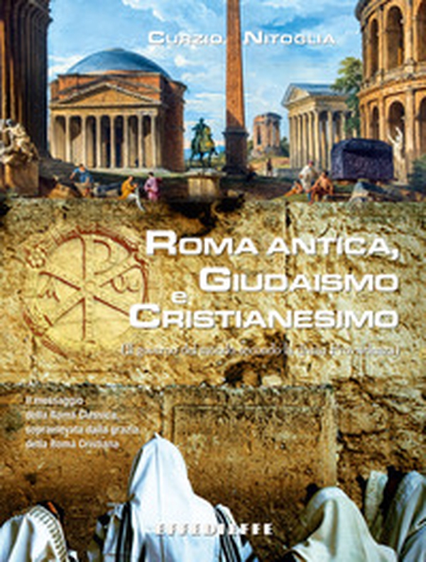 Roma Antica, Giudaismo e Cristianesimo - Librerie.coop Roma Antica, Giudaismo e Cristianesimo - Librerie.coop