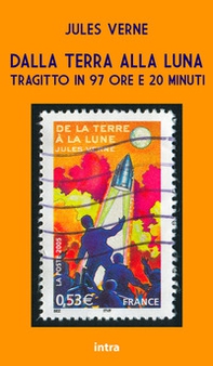 Dalla Terra alla Luna. Tragitto in 97 ore e 20 minuti - Librerie.coop