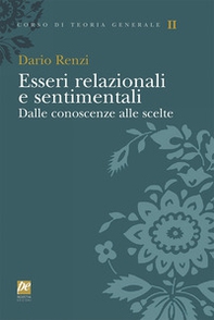 Esseri relazionali e sentimentali. Dalle conoscenze alle scelte - Librerie.coop