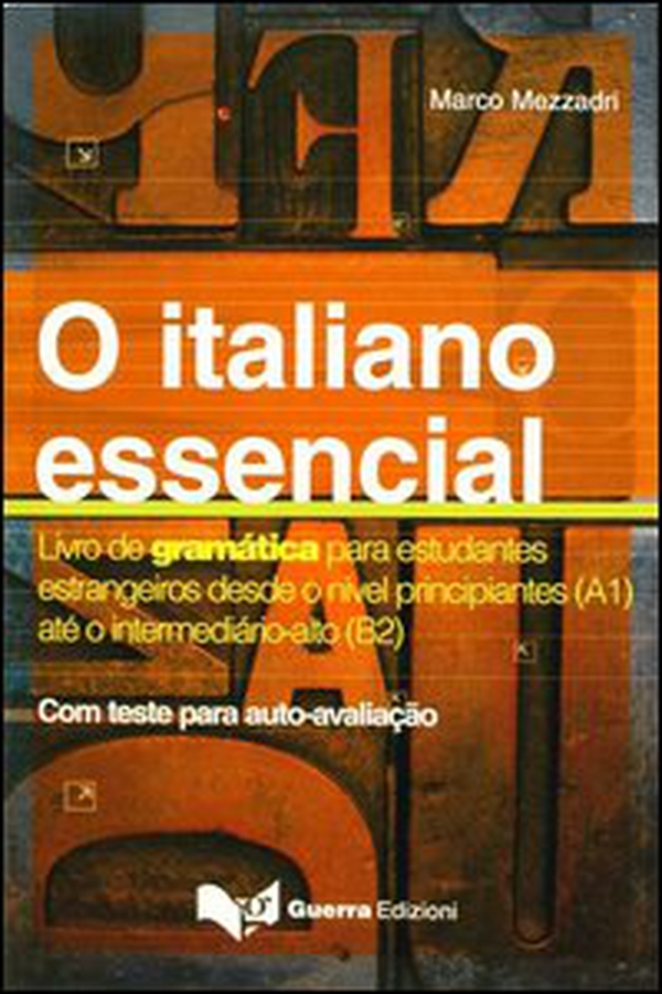 O Italiano essencial. Livro de gramática para estudantes estrangeiros desde o nível principiantes (A1) até o intermediário-alto (B2) - Librerie.coop O Italiano essencial. Livro de gramática para estudantes estrangeiros desde o nível principiantes (A1) até o intermediário-alto (B2) - Librerie.coop
