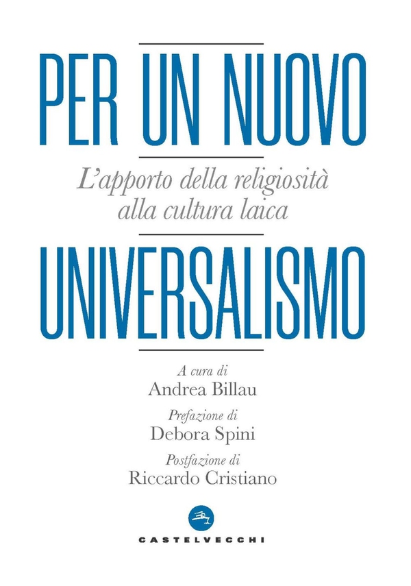 PER UN NUOVO UNIVERSALISMO. L'APPORTO DELLA RELIGIOSITA' ALLA CULTURA LAICA - Librerie.coop PER UN NUOVO UNIVERSALISMO. L'APPORTO DELLA RELIGIOSITA' ALLA CULTURA LAICA - Librerie.coop