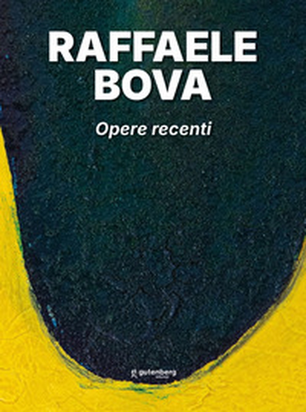 Raffaele Bova. Opere recenti - Librerie.coop