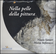 Nicola Samorì, Marco Stefanucci. Nella pelle della pittura - Librerie.coop Nicola Samorì, Marco Stefanucci. Nella pelle della pittura - Librerie.coop