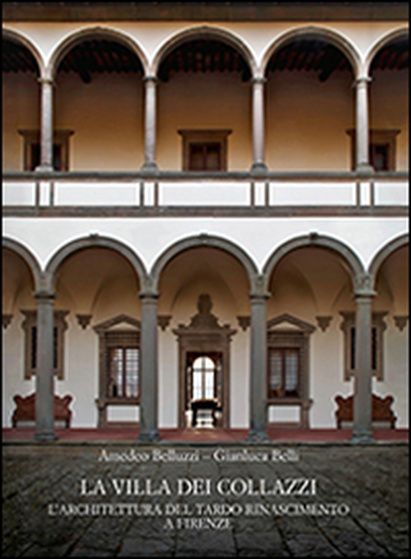 La Villa dei Collazzi. L'architettura del tardo Rinascimento a Firenze - Librerie.coop La Villa dei Collazzi. L'architettura del tardo Rinascimento a Firenze - Librerie.coop