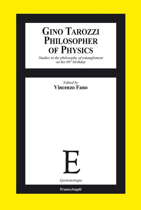 Gino Tarozzi Philosopher of Physics. Studies in the philosophy of entanglement on his 60th birthday - Librerie.coop Gino Tarozzi Philosopher of Physics. Studies in the philosophy of entanglement on his 60th birthday - Librerie.coop