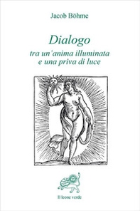 Dialogo tra un'anima illuminata e una priva di luce - Librerie.coop Dialogo tra un'anima illuminata e una priva di luce - Librerie.coop