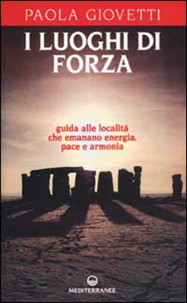 I luoghi di forza. Guida alle località che emanano energia, pace e armonia - Librerie.coop I luoghi di forza. Guida alle località che emanano energia, pace e armonia - Librerie.coop