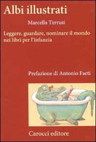 Albi illustrati. Leggere, guardare, nominare il mondo nei libri per l'infanzia - Librerie.coop