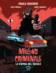Milano Criminale – La rapina del secolo - Librerie.coop Milano Criminale – La rapina del secolo - Librerie.coop