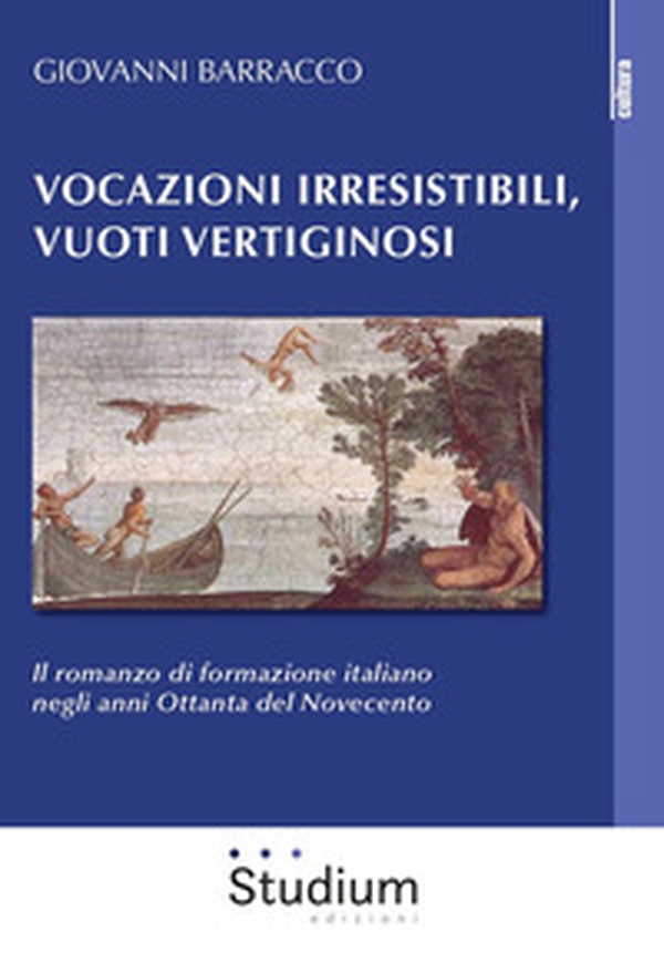 Vocazioni irresistibili, vuoti vertiginosi. Il romanzo di formazione italiano negli anni Ottanta del Novecento - Librerie.coop Vocazioni irresistibili, vuoti vertiginosi. Il romanzo di formazione italiano negli anni Ottanta del Novecento - Librerie.coop