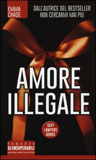 Amore illegale. Sexy lawyers series - Librerie.coop