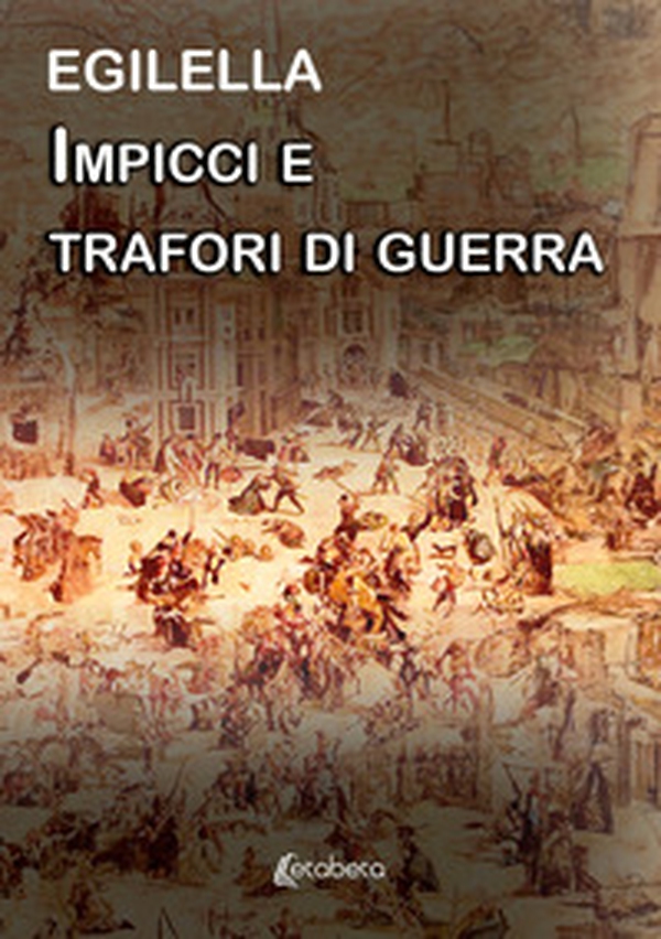 Impicci e trafori di guerra - Librerie.coop Impicci e trafori di guerra - Librerie.coop
