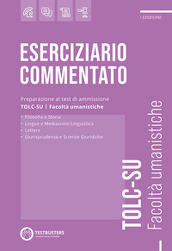 Testbusters TOLC-SU. Eserciziario commentato. Preparazione al test di ammissione alle facoltà umanistiche - Librerie.coop Testbusters TOLC-SU. Eserciziario commentato. Preparazione al test di ammissione alle facoltà umanistiche - Librerie.coop