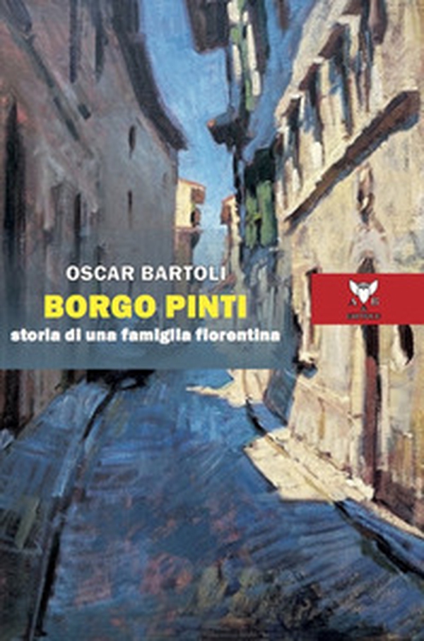 Borgo Pinti. Storia di una famiglia fiorentina - Librerie.coop Borgo Pinti. Storia di una famiglia fiorentina - Librerie.coop
