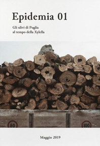 Epidemia 01. Gli ulivi di Puglia al tempo della Xylella - Librerie.coop