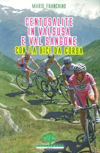Centosalite in Valsusa e Val Sangone con la bici da corsa. Guida 2011 - Librerie.coop