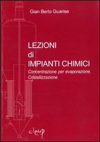 Lezioni di impianti chimici. Concentrazione per evaporazione, cristallizzazione - Librerie.coop