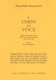 Il corpo della voce. Teoria e pratica del respiro e della voce secondo il metodo Atem-Tonus-Ton - Librerie.coop