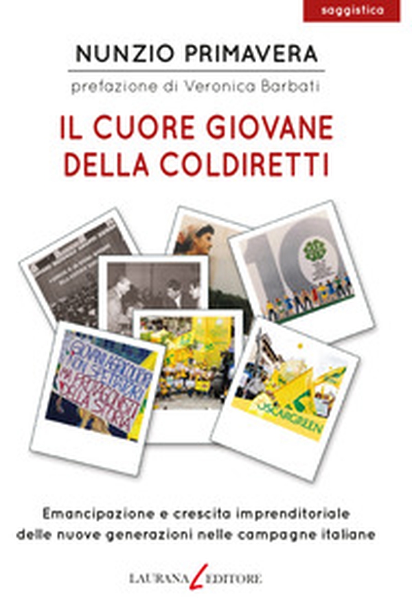 Il cuore giovane della Coldiretti. Emancipazione e crescita imprenditoriale delle nuove generazioni nelle campagne italiane - Librerie.coop Il cuore giovane della Coldiretti. Emancipazione e crescita imprenditoriale delle nuove generazioni nelle campagne italiane - Librerie.coop