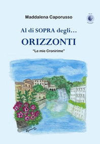 Al di sopra degli... orizzonti. «Le mie Cronirime» - Librerie.coop