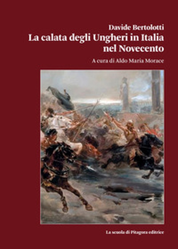 La calata degli Ungheri in Italia nel Novecento - Librerie.coop La calata degli Ungheri in Italia nel Novecento - Librerie.coop