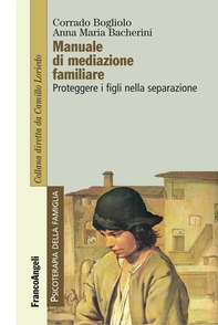 Manuale di mediazione familiare. Proteggere i figli nella separazione - Librerie.coop