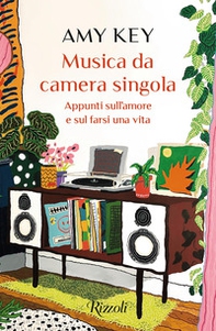Musica da camera singola. Appunti sull'amore e sul farsi una vita - Librerie.coop