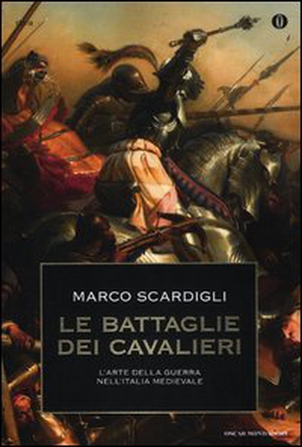Le battaglie dei cavalieri. L'arte della guerra nell'Italia medievale - Librerie.coop Le battaglie dei cavalieri. L'arte della guerra nell'Italia medievale - Librerie.coop