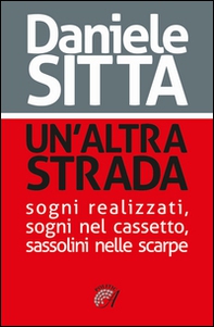 Un'altra strada. Sogni realizzati, sogni nel cassetto, sassolini nelle scarpe - Librerie.coop