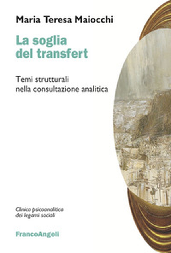 La soglia del transfert. Temi strutturali nella consultazione analitica - Librerie.coop La soglia del transfert. Temi strutturali nella consultazione analitica - Librerie.coop