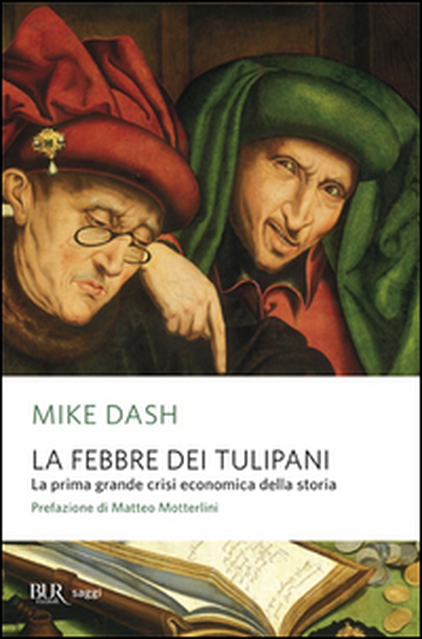 La febbre dei tulipani. La prima grande crisi economica della storia - Librerie.coop La febbre dei tulipani. La prima grande crisi economica della storia - Librerie.coop