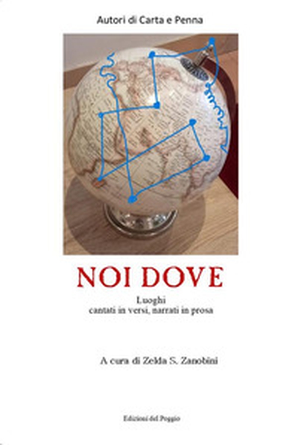 Noi dove. Luoghi cantati in versi, narrati in prosa - Librerie.coop Noi dove. Luoghi cantati in versi, narrati in prosa - Librerie.coop