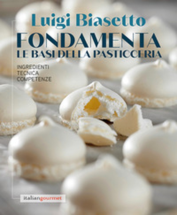 Fondamenta. Le basi della pasticceria - Librerie.coop Fondamenta. Le basi della pasticceria - Librerie.coop