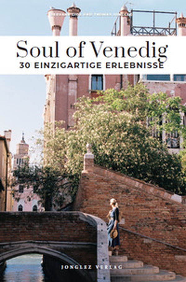 Soul of Venedig. 30 einzigartige erlebnisse - Librerie.coop Soul of Venedig. 30 einzigartige erlebnisse - Librerie.coop