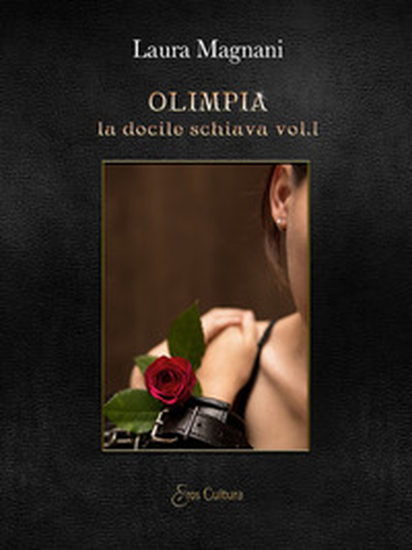 Olimpia. La docile schiava - Vol. 1 - Librerie.coop Olimpia. La docile schiava - Vol. 1 - Librerie.coop