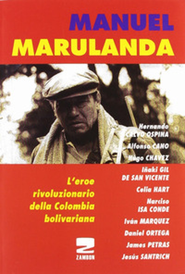 Manuel Marulanda. L'eroe rivoluzionario della Colombia bolivariana - Librerie.coop Manuel Marulanda. L'eroe rivoluzionario della Colombia bolivariana - Librerie.coop