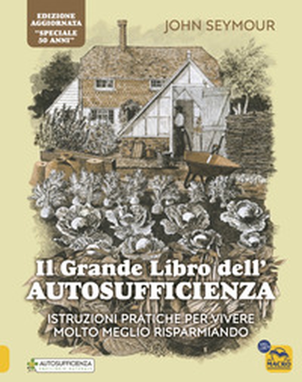 Il grande libro dell'autosufficienza. Istruzioni pratiche per vivere meglio risparmiando - Librerie.coop Il grande libro dell'autosufficienza. Istruzioni pratiche per vivere meglio risparmiando - Librerie.coop