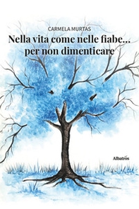 Nella vita come nelle fiabe... per non dimenticare - Librerie.coop