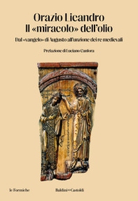 Il «miracolo» dell'olio. Dal «vangelo» di Augusto all'unzione dei re medievali - Librerie.coop