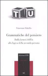 Grammatiche del pensiero. Dalla kenosi dell'io alla logica della seconda persona - Librerie.coop Grammatiche del pensiero. Dalla kenosi dell'io alla logica della seconda persona - Librerie.coop