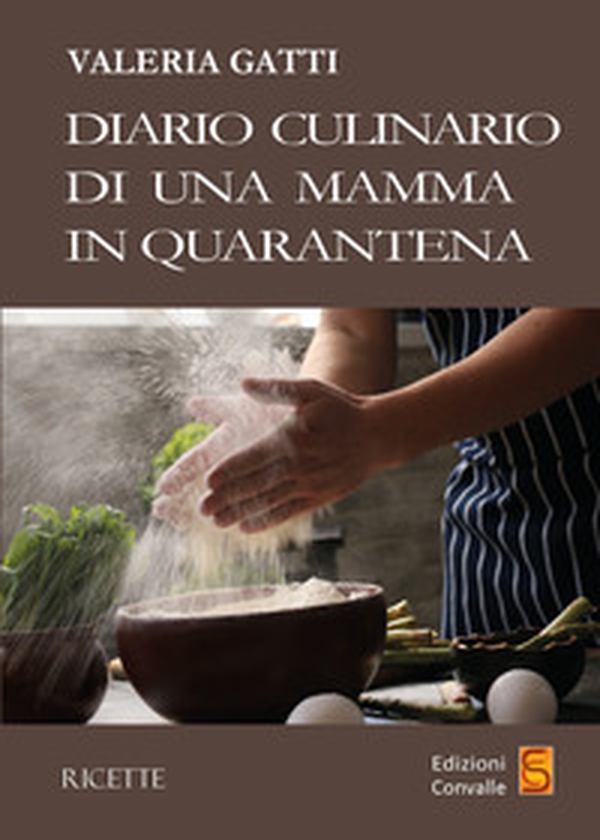 Diario culinario di una mamma in quarantena - Librerie.coop Diario culinario di una mamma in quarantena - Librerie.coop