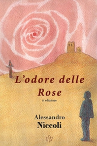 L'odore delle rose - Librerie.coop L'odore delle rose - Librerie.coop