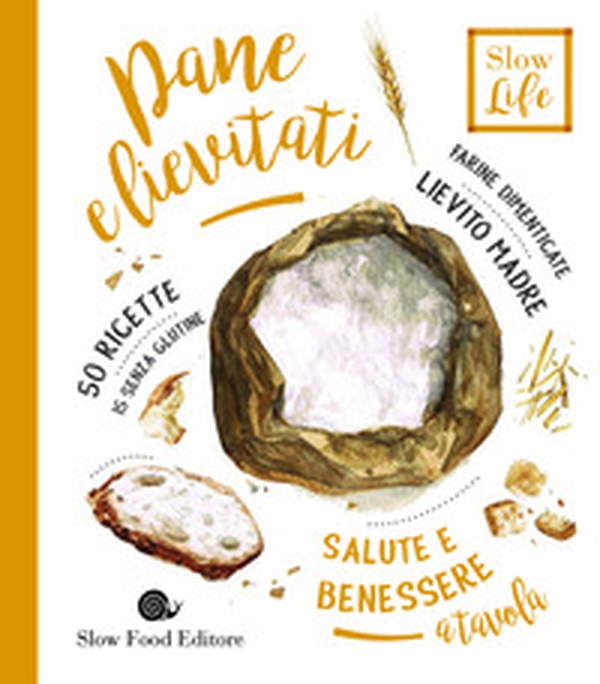 Pane e lievitati. Farine dimenticate, lievito madre - Librerie.coop Pane e lievitati. Farine dimenticate, lievito madre - Librerie.coop