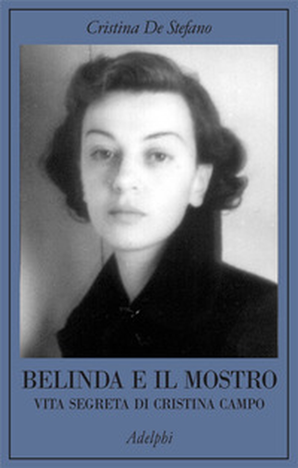 Belinda e il Mostro. Vita segreta di Cristina Campo - Librerie.coop Belinda e il Mostro. Vita segreta di Cristina Campo - Librerie.coop