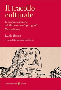 Il tracollo culturale. La conquista romana del Mediterraneo (146-145 a.C.) - Librerie.coop