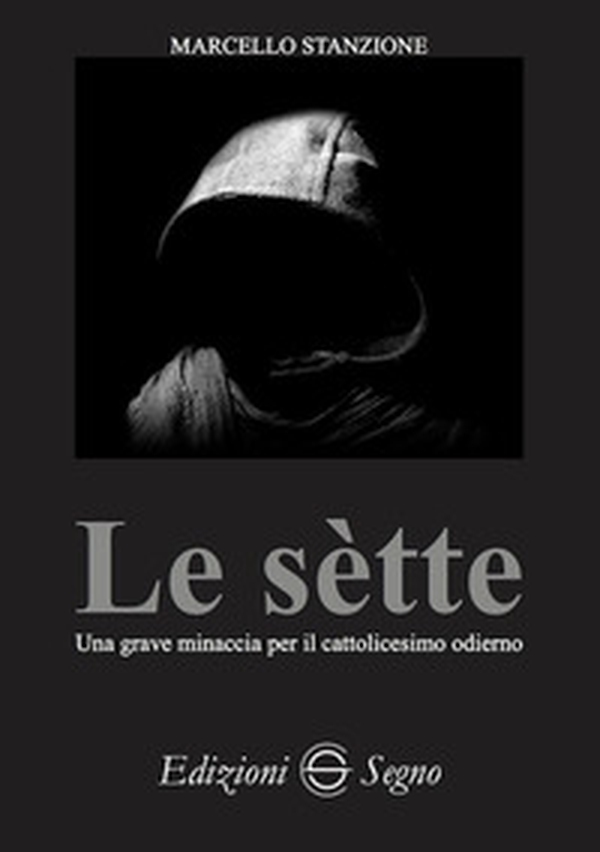 Le sètte. Una grave minaccia per il cattolicesimo odierno - Librerie.coop Le sètte. Una grave minaccia per il cattolicesimo odierno - Librerie.coop